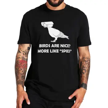 Птицы не милые, больше похожи на шпионов Саркастическая футболка 100% хлопок Птицы не настоящие правительственный заговор Смешная мужская футболка