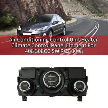  Элементы панели управления климат-контролем отопителя автомобильного кондиционера для Peugeot 408 308CC SW RCZ 3008